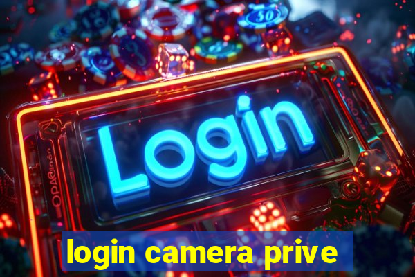 login camera prive